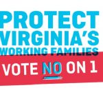 Protect Virginia's Working Families. Vote NO on 1